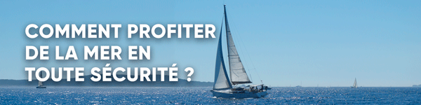 Découvrez tous nos conseils pour naviguer en mer en sécurité
